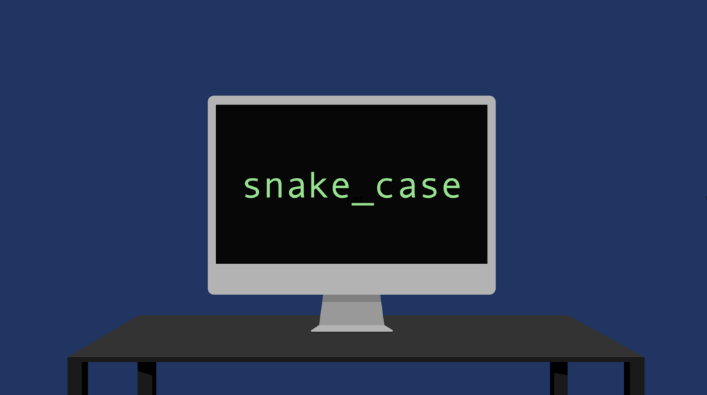snake_case written on an artificial screen