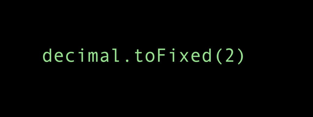 Round to 2 decimals in JavaScript with the toFixed() method.