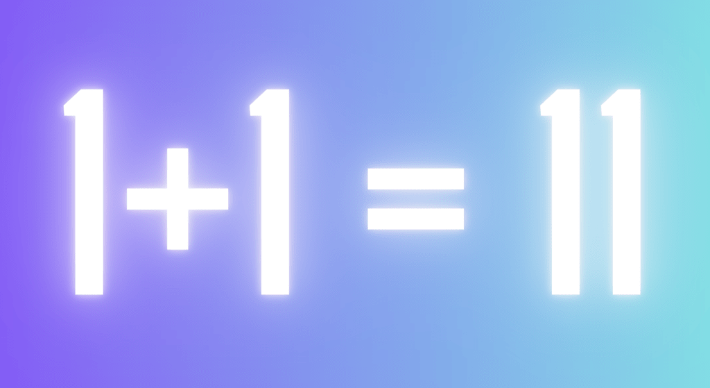 False calculation: 1+1=11